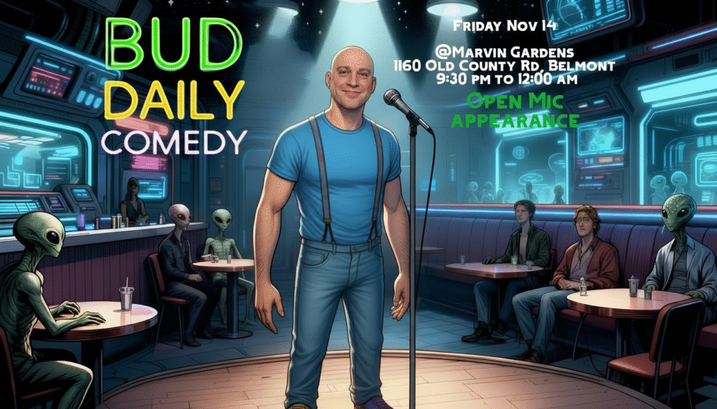 Bud Daily Fri Nov 14, 2025 Marvin Gardens 1160 Old County Road, Belmont CA from 9:30pm to 12:00am